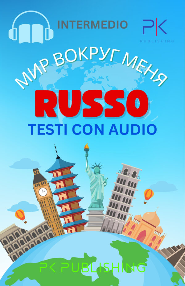 Russo Pratico. Il mondo intorno a me: Testi con Audio, Livello Intermedio