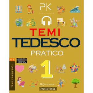 Tedesco Pratico: Temi Elaborati per l’Apprendimento Veloce - Livello Base (Paper Book)